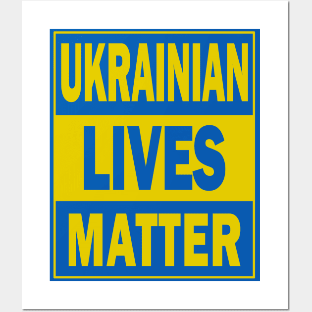 Ukrainian Lives Matter Wall Art by valentinahramov